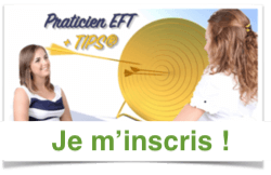 Je veux m'inscrire à la formation de Praticien EFT + la TIPS®