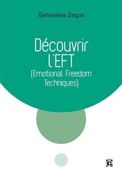 Découvrir l'EFT - Geneviève Gagos - 2017 InterEditions Dunod
